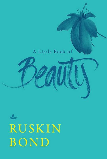 Ruskin Bond A Little Book of Beauty